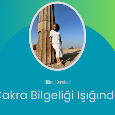 Çakra Bilgeliği Işığında Bilinç Evreleri Kampı